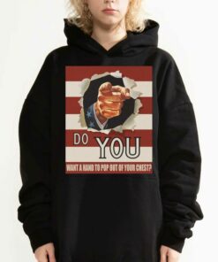Do You Want A Hand To Pop Out Of Your Chest T-shirt 2 Do You Want A Hand To Pop Out Of Your Chest T shirt 3