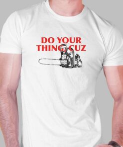 Do Your Things Cuz T-shirt Do Your Things Cuz T-shirt