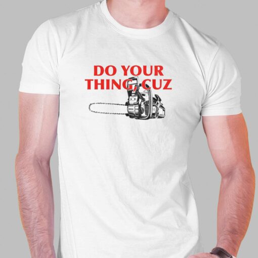 Do Your Things Cuz T-shirt