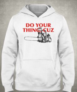 Do Your Things Cuz T shirt 3