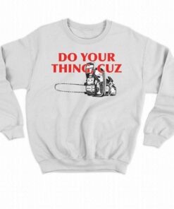 Do Your Things Cuz T shirt 4