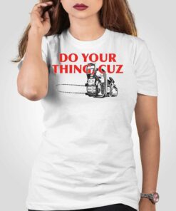 Do Your Things Cuz T shirt 5