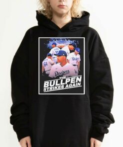 Dodgers The Bullpen Strikes Again Shirt 3