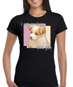 Dog I Am Useless And Gay Shirt Dog I Am Useless And Gay Shirt