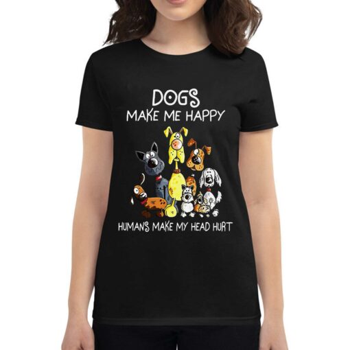 Dogs Make Me Happy Humans Make My Head Hurt T-shirt