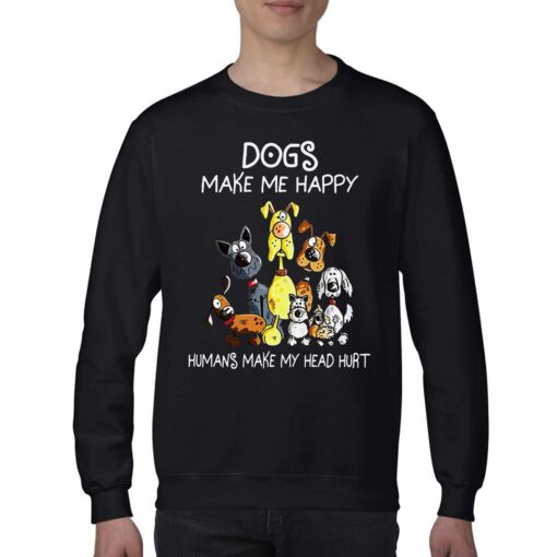 Dogs Make Me Happy Humans Make My Head Hurt T-shirt