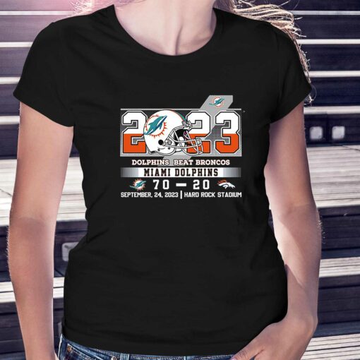 Dolphins Beat Broncos 70 20 At Hark Rock Stadium Shirt