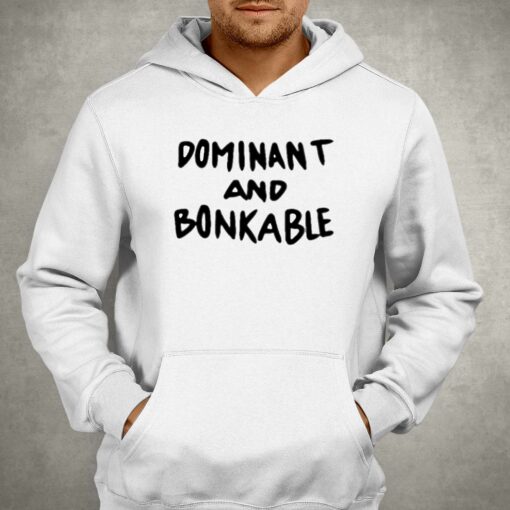 Dominant And Bonkable T-shirt