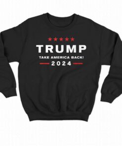 Donald Trump 2024 Take America Back Election The Return T-shirt 3 Donald Trump 2024 Take America Back Election The Return T shirt 4