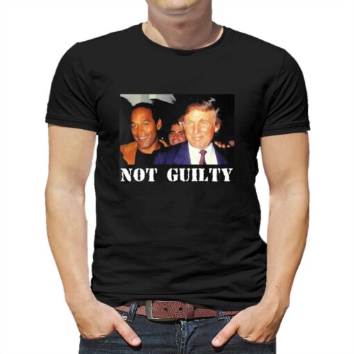 Donald Trump And Oj Simpson Not Guilty T-shirt