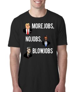 Donald Trump More Jobs Obama No Jobs Bill Clinton Blow Jobs Men’s T-shirt Donald Trump More Jobs Obama No Jobs Bill Clinton Blow Jobs Men’s T-shirt