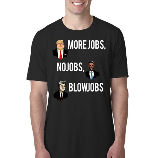 Donald Trump More Jobs Obama No Jobs Bill Clinton Blow Jobs Men’s T-shirt