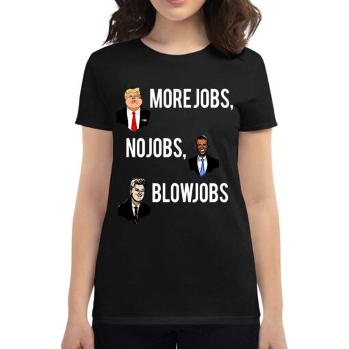 Donald Trump More Jobs Obama No Jobs Bill Clinton Blow Jobs Men’s T-shirt