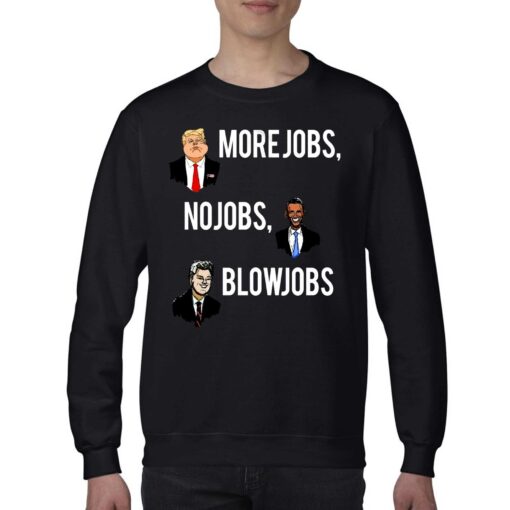 Donald Trump More Jobs Obama No Jobs Bill Clinton Blow Jobs Men’s T-shirt