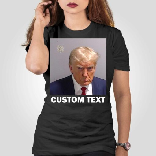 Donald Trump Mugshot Custom Text Shirt Never Surrender Trump