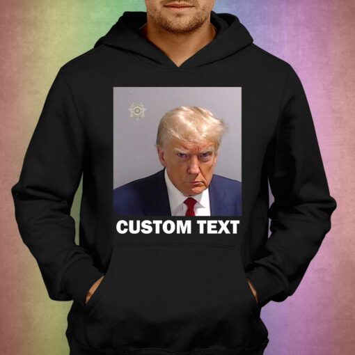 Donald Trump Mugshot Custom Text Shirt Never Surrender Trump