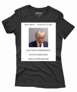 Donald Trump Mugshot Election Interference Never Surrender Shirt Donald Trump Mugshot Election Interference Never Surrender Shirt