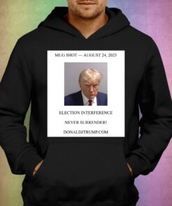 Donald Trump Mugshot Election Interference Never Surrender Shirt 2 Donald Trump Mugshot Election Interference Never Surrender Shirt 3