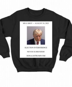 Donald Trump Mugshot Election Interference Never Surrender Shirt 3 Donald Trump Mugshot Election Interference Never Surrender Shirt 4