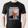 Donald Trump Mugshot Innocent Until Proven Guilty Shirt