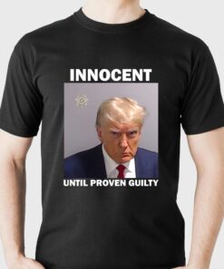 Donald Trump Mugshot Innocent Until Proven Guilty Shirt Donald Trump Mugshot Innocent Until Proven Guilty Shirt