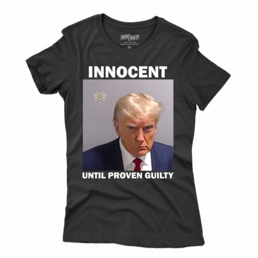 Donald Trump Mugshot Innocent Until Proven Guilty Shirt