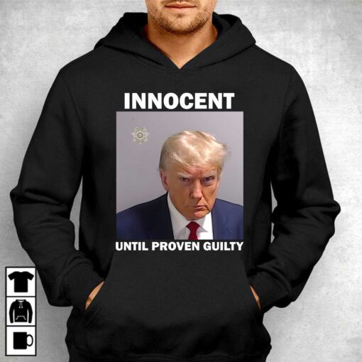 Donald Trump Mugshot Innocent Until Proven Guilty Shirt