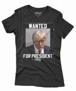 Donald Trump Mugshot Wanted For President 2024 T-shirt Donald Trump Mugshot Wanted For President 2024 T-shirt