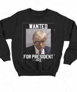 Donald Trump Mugshot Wanted For President 2024 T shirt 4