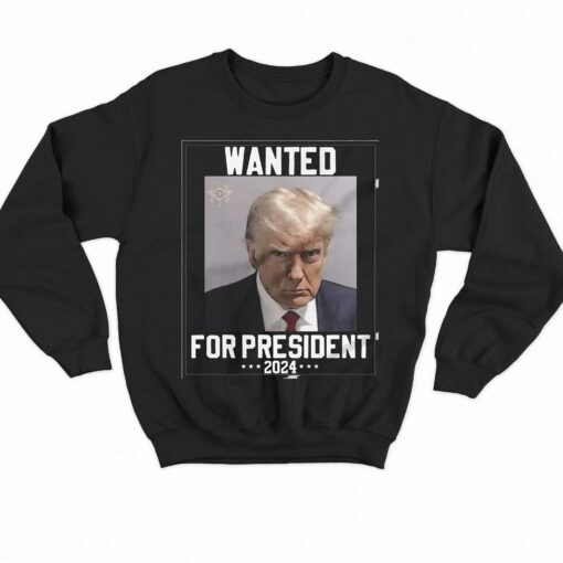 Donald Trump Mugshot Wanted For President 2024 T-shirt