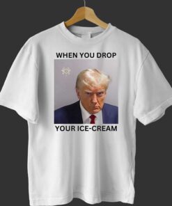 Donald Trump Mugshot When You Drop Your Ice-cream Shirt Donald Trump Mugshot When You Drop Your Ice-cream Shirt