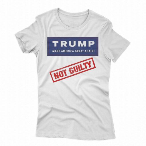 Donald Trump Not Guilty Make America Great Again Shirt