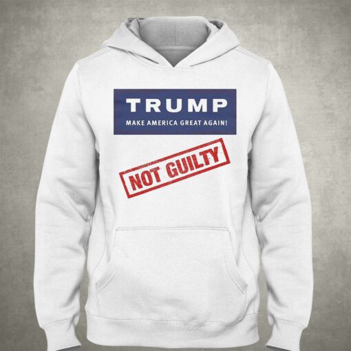 Donald Trump Not Guilty Make America Great Again Shirt