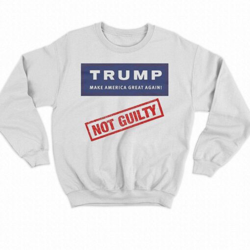 Donald Trump Not Guilty Make America Great Again Shirt