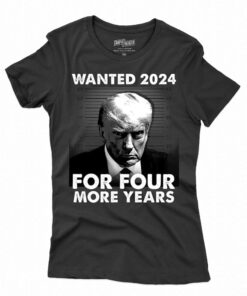 Donald Trump Wanted 2024 For Four More Years Shirt Donald Trump Wanted 2024 For Four More Years Shirt