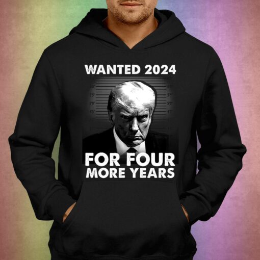 Donald Trump Wanted 2024 For Four More Years Shirt