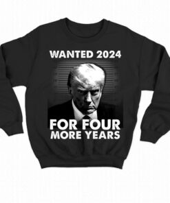 Donald Trump Wanted 2024 For Four More Years Shirt 3 Donald Trump Wanted 2024 For Four More Years Shirt 4
