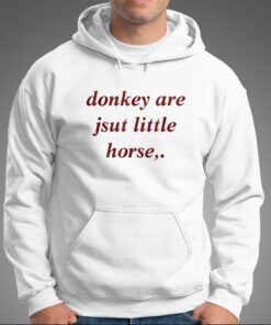 Donkey Are Jsut Little Horse T-shirt 2 Donkey Are Jsut Little Horse T shirt 3
