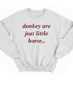 Donkey Are Jsut Little Horse T-shirt 3 Donkey Are Jsut Little Horse T shirt 4