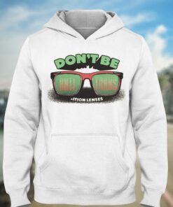 Don't Be Anti-trans Ition Lenses T-shirt 2 Dont Be Anti trans Ition Lenses T shirt 3