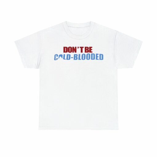 Don’t Be Cold Blooded Donate Blood Shirt