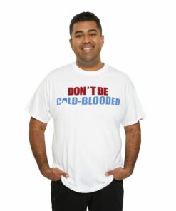Don't Be Cold Blooded Donate Blood Shirt 2 Dont Be Cold Blooded Donate Blood Shirt 3