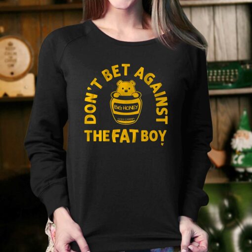 Don’t Bet Against The Fat Boy Shirt