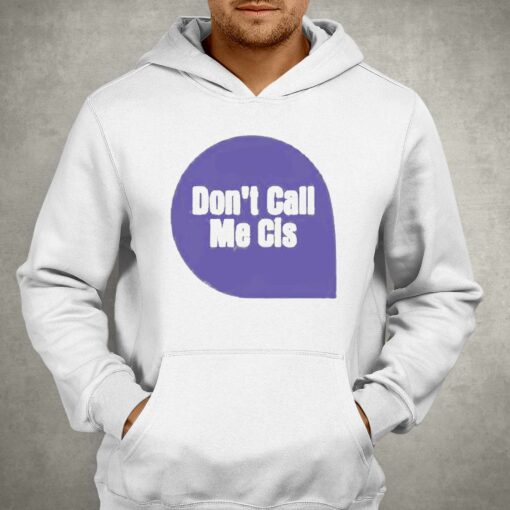 Dont Call Me Cis T-shirt