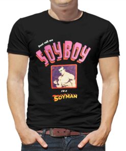 Dont Call Me Soyboy I’m A Soyman Shirt Dont Call Me Soyboy I’m A Soyman Shirt