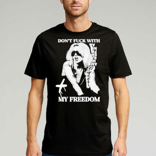 Don’t Fuck With My Freedom 2023 Shirt