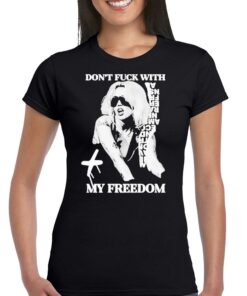 Don’t Fuck With My Freedom 2023 Shirt Don’t Fuck With My Freedom 2023 Shirt