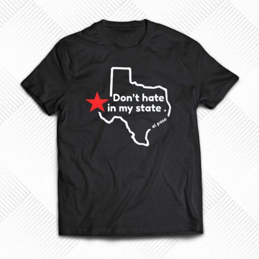 Don’t Hate In My State T-shirt