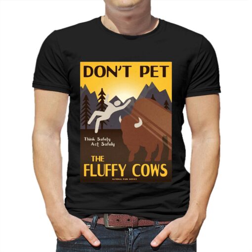 Don’t Pet The Fluffy Cows T-shirt