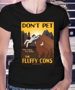 Don’t Pet The Fluffy Cows T-shirt Don’t Pet The Fluffy Cows T-shirt